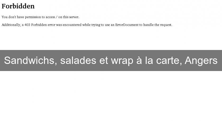 Sandwichs, salades et wrap à la carte, Angers Sandwichs, salades et wrap à la carte, Angers