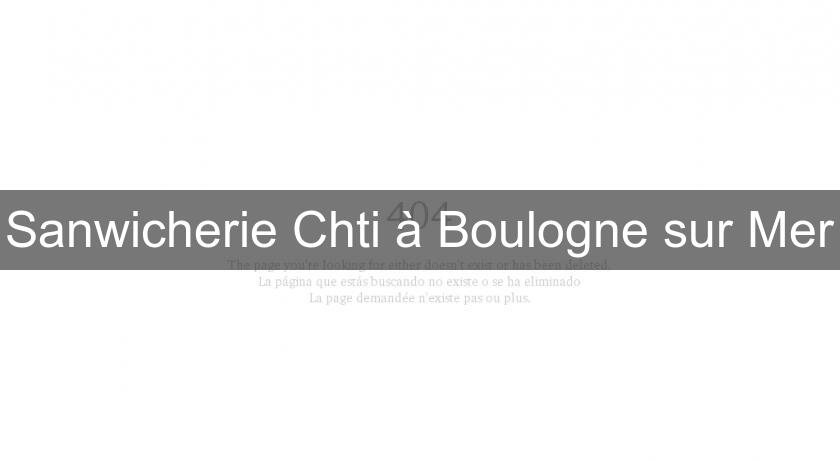 Sanwicherie Chti à Boulogne sur Mer Sanwicherie Chti à Boulogne sur Mer