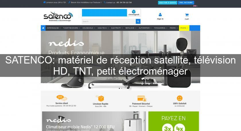 SATENCO: matériel de réception satellite, télévision HD, TNT, petit électroménager SATENCO: matériel de réception satellite, télévision HD, TNT, petit électroménager