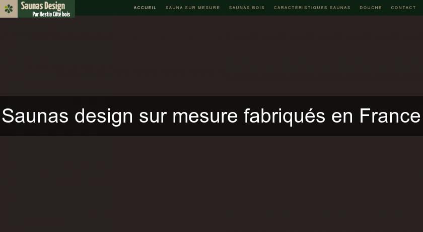 Saunas design sur mesure fabriqués en France Saunas design sur mesure fabriqués en France