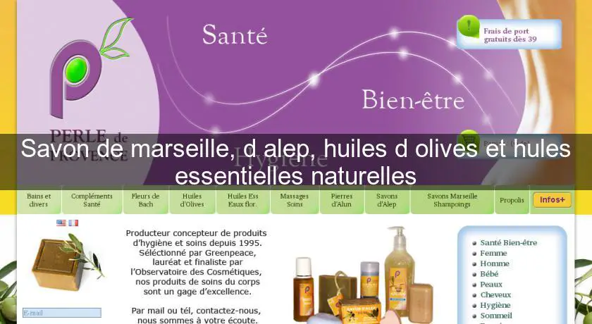 Savon de marseille, d'alep, huiles d'olives et hules essentielles naturelles