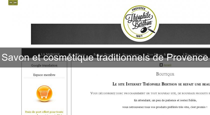 Savon et cosmétique traditionnels de Provence Savon et cosmétique traditionnels de Provence