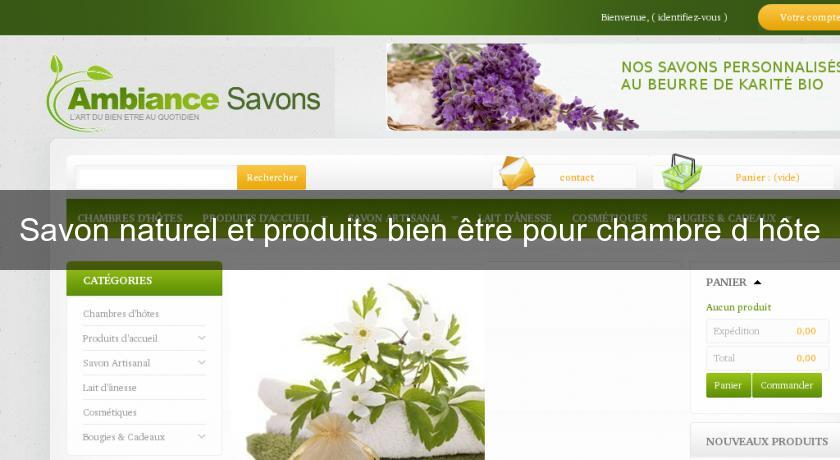 Savon naturel et produits bien être pour chambre d'hôte