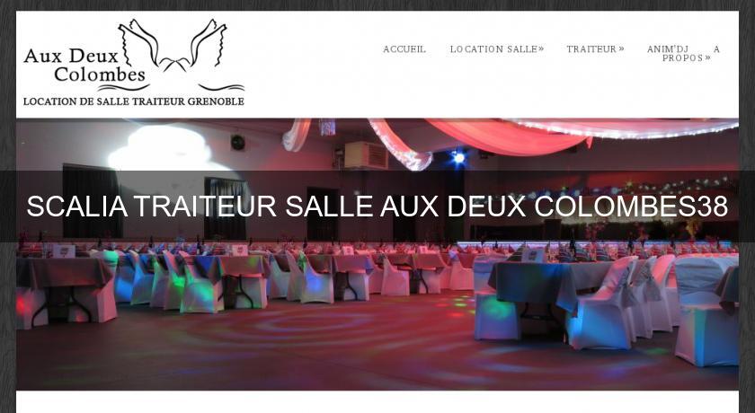 SCALIA TRAITEUR SALLE AUX DEUX COLOMBES38 SCALIA TRAITEUR SALLE AUX DEUX COLOMBES38