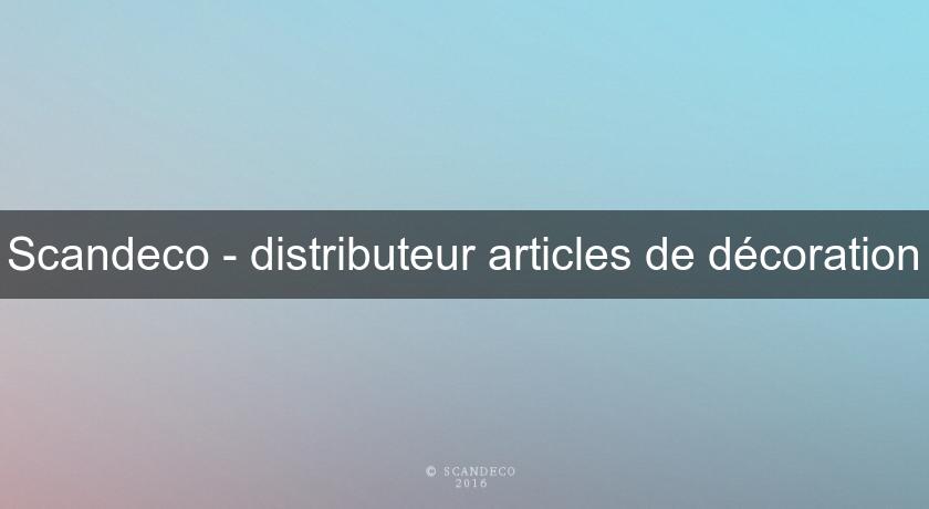 Scandeco - distributeur articles de décoration