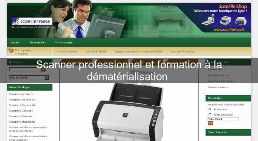 Scanner professionnel et formation à la dématérialisation Scanner professionnel et formation à la dématérialisation