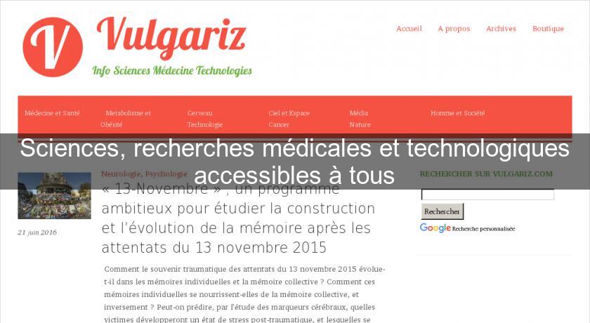 Sciences, recherches médicales et technologiques accessibles à tous Sciences, recherches médicales et technologiques accessibles à tous