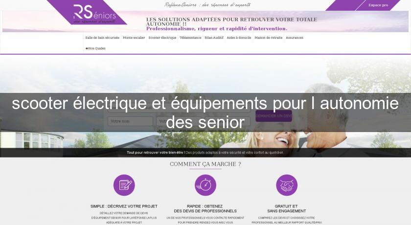 scooter électrique et équipements pour l'autonomie des senior scooter électrique et équipements pour l'autonomie des senior