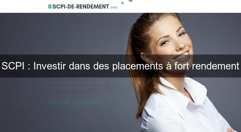 SCPI : Investir dans des placements à fort rendement