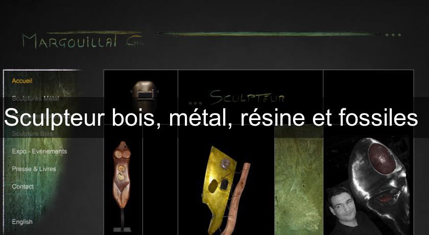 Sculpteur bois, métal, résine et fossiles Sculpteur bois, métal, résine et fossiles