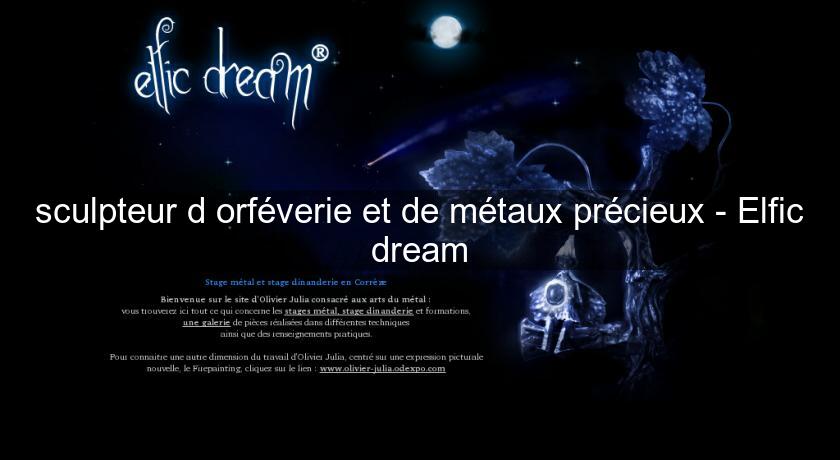 sculpteur d'orféverie et de métaux précieux - Elfic dream