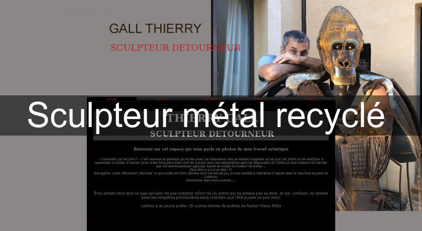 Sculpteur métal recyclé 