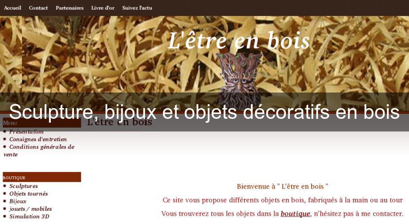 Sculpture, bijoux et objets décoratifs en bois