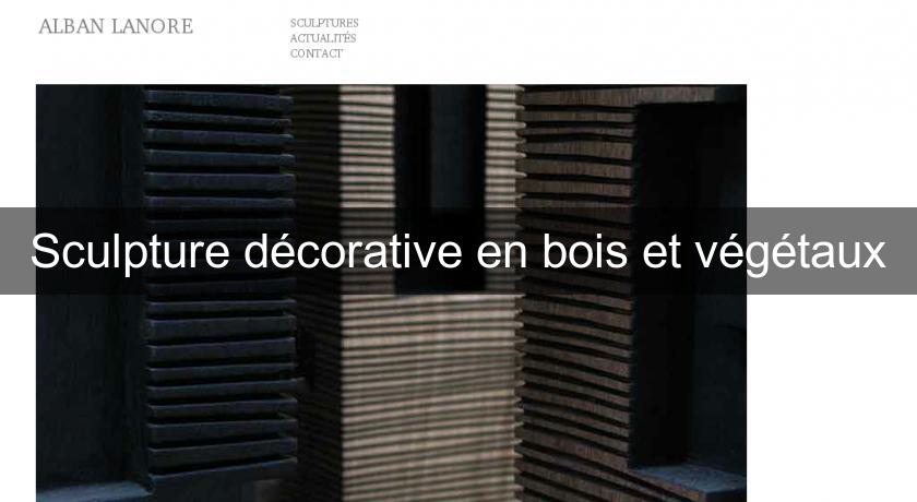 Sculpture décorative en bois et végétaux Sculpture décorative en bois et végétaux