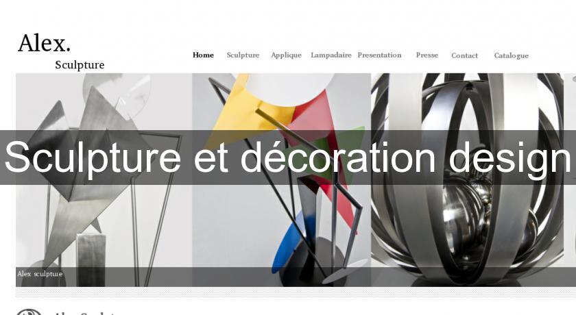 Sculpture et décoration design Sculpture et décoration design