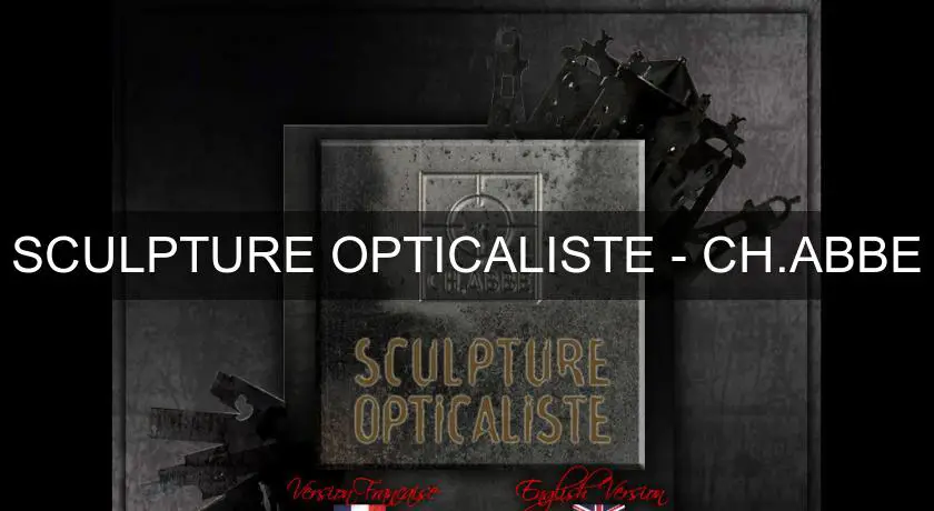 SCULPTURE OPTICALISTE - CH.ABBE