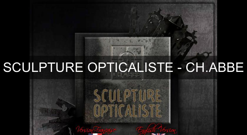 SCULPTURE OPTICALISTE - CH.ABBE SCULPTURE OPTICALISTE - CH.ABBE