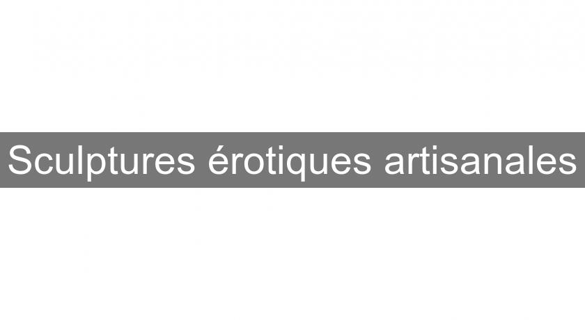Sculptures érotiques artisanales Sculptures érotiques artisanales