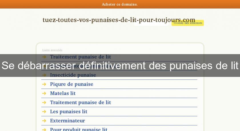 Se débarrasser définitivement des punaises de lit Se débarrasser définitivement des punaises de lit