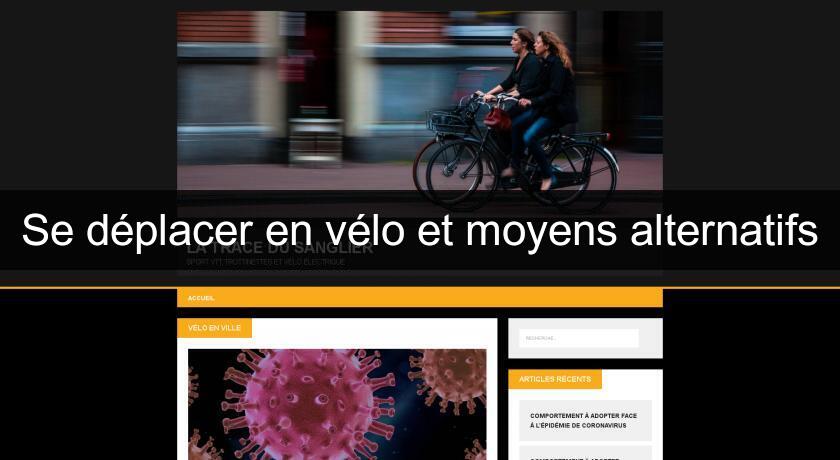 Se déplacer en vélo et moyens alternatifs Se déplacer en vélo et moyens alternatifs