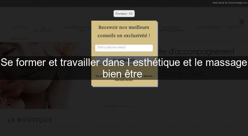 Se former et travailler dans l'esthétique et le massage bien être Se former et travailler dans l'esthétique et le massage bien être
