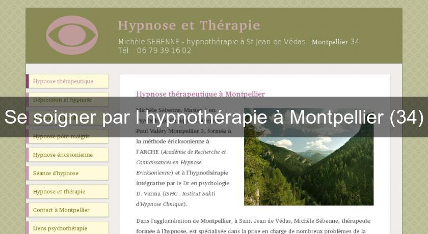 Se soigner par l'hypnothérapie à Montpellier (34) Se soigner par l'hypnothérapie à Montpellier (34)