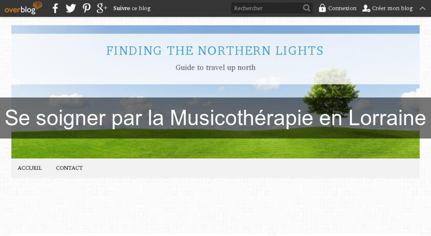 Se soigner par la Musicothérapie en Lorraine Se soigner par la Musicothérapie en Lorraine