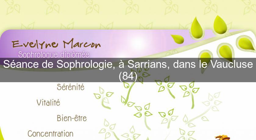 Séance de Sophrologie, à Sarrians, dans le Vaucluse (84) Séance de Sophrologie, à Sarrians, dans le Vaucluse (84)