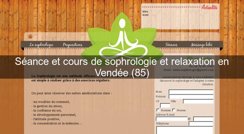 Séance et cours de sophrologie et relaxation en Vendée (85) Séance et cours de sophrologie et relaxation en Vendée (85)