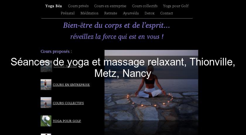 Séances de yoga et massage relaxant, Thionville, Metz, Nancy Séances de yoga et massage relaxant, Thionville, Metz, Nancy