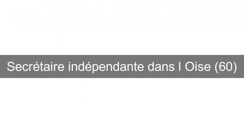 Secrétaire indépendante dans l'Oise (60) Secrétaire indépendante dans l'Oise (60)