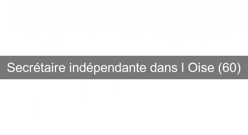 Secrétaire indépendante dans l'Oise (60)