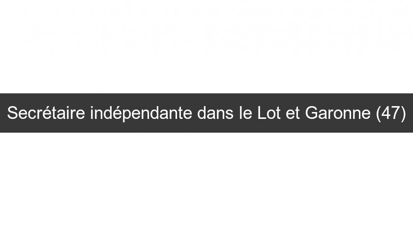 Secrétaire indépendante dans le Lot et Garonne (47)