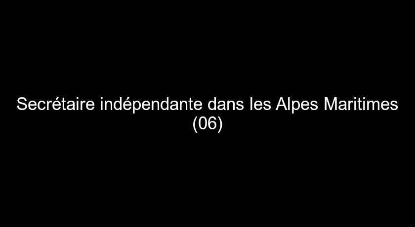 Secrétaire indépendante dans les Alpes Maritimes (06)