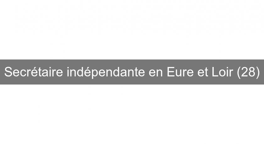 Secrétaire indépendante en Eure et Loir (28) Secrétaire indépendante en Eure et Loir (28)