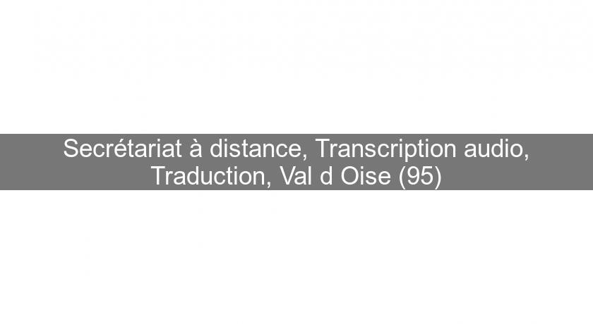 Secrétariat à distance, Transcription audio, Traduction, Val d'Oise (95) Secrétariat à distance, Transcription audio, Traduction, Val d'Oise (95)