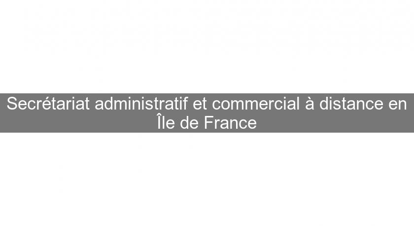 Secrétariat administratif et commercial à distance en Île de France