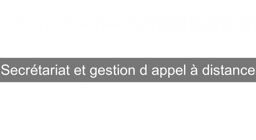 Secrétariat et gestion d'appel à distance Secrétariat et gestion d'appel à distance