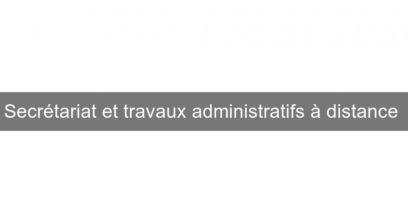 Secrétariat et travaux administratifs à distance 