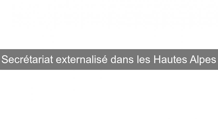 Secrétariat externalisé dans les Hautes Alpes Secrétariat externalisé dans les Hautes Alpes