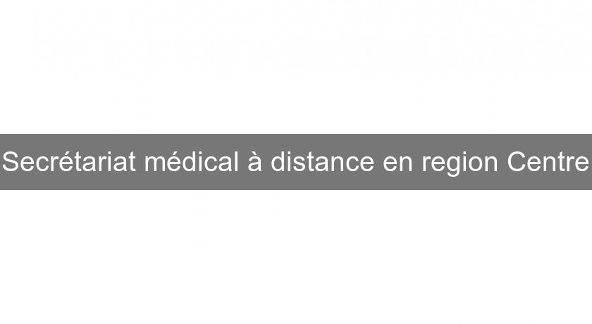 Secrétariat médical à distance en region Centre