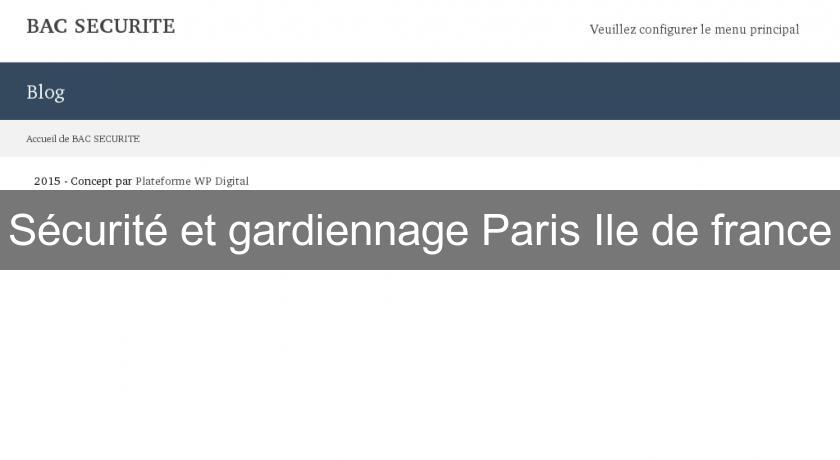 Sécurité et gardiennage Paris Ile de france Sécurité et gardiennage Paris Ile de france