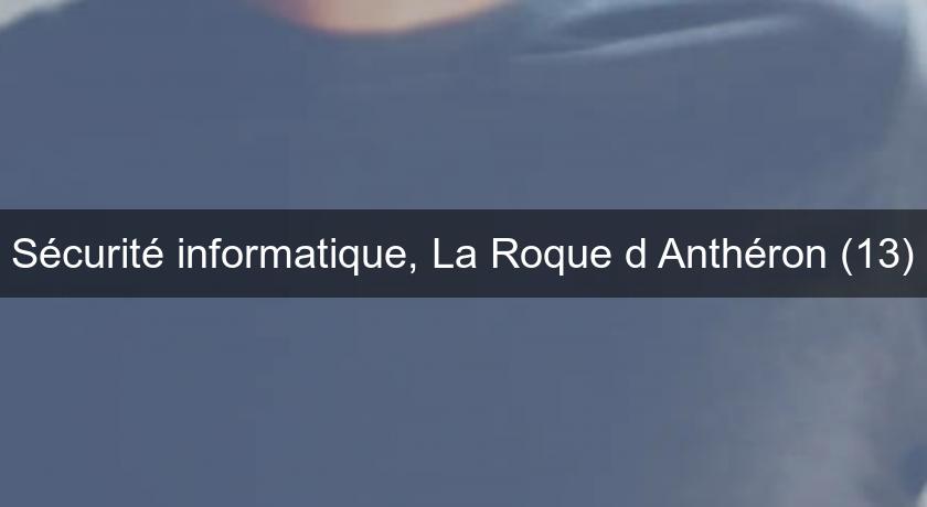 Sécurité informatique, La Roque d'Anthéron (13) Sécurité informatique, La Roque d'Anthéron (13)