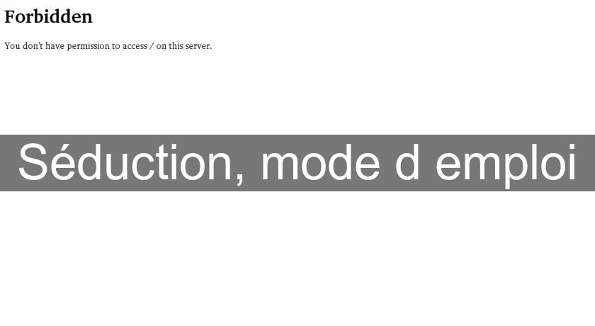 Séduction, mode d'emploi