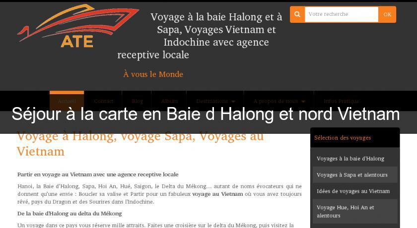 Séjour à la carte en Baie d'Halong et nord Vietnam Séjour à la carte en Baie d'Halong et nord Vietnam