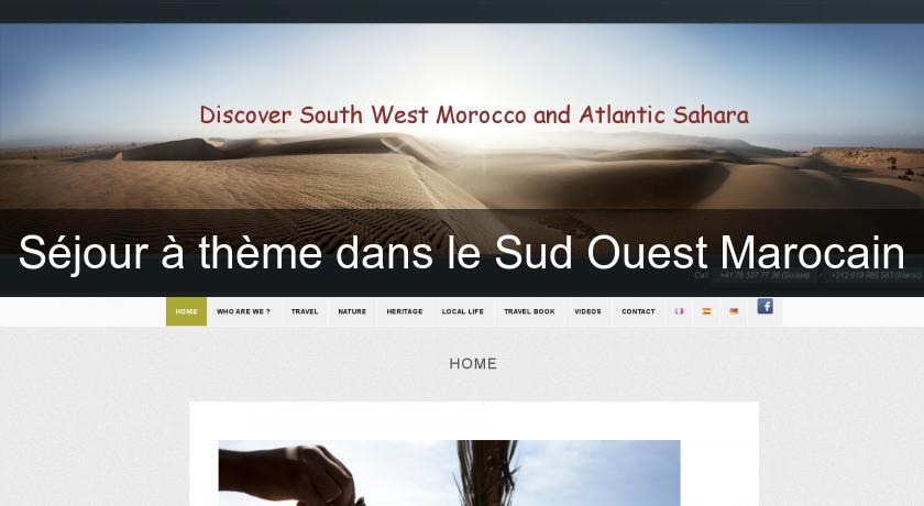 Séjour à thème dans le Sud Ouest Marocain Séjour à thème dans le Sud Ouest Marocain