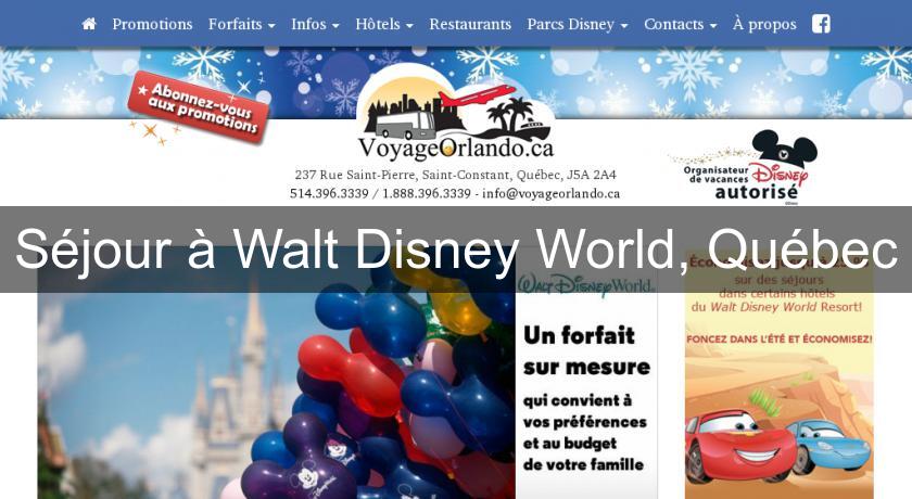 Séjour à Walt Disney World, Québec Séjour à Walt Disney World, Québec