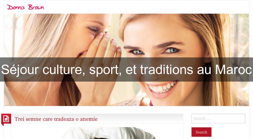 Séjour culture, sport, et traditions au Maroc Séjour culture, sport, et traditions au Maroc