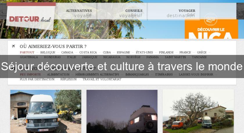 Séjour découverte et culture à travers le monde