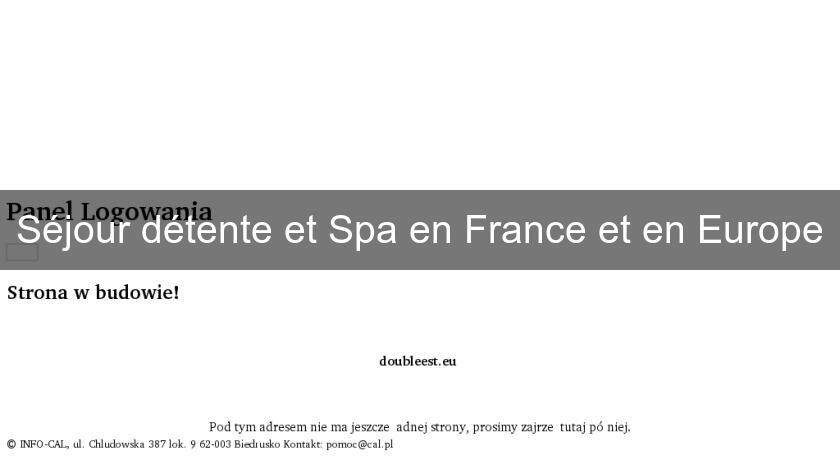 Séjour détente et Spa en France et en Europe